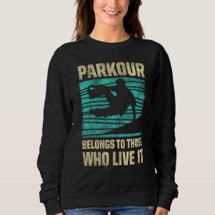 Parkour For Parkour Runner Traceur Freestyle Runne Sweatshirt