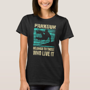 Parkour For Parkour Runner Traceur Freestyle Runne T-Shirt