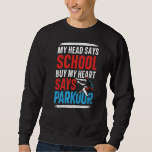 Parkour Free Running Traceur School Vintage My Hea Sweatshirt