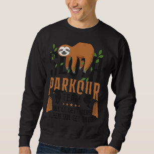 Parkour Free Running Traceur Sloth Parkour Team We Sweatshirt
