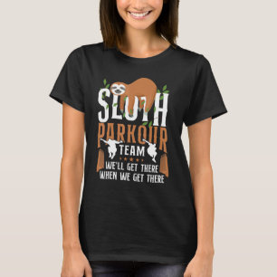 Parkour Free Running Traceur Sloth Parkour Team We T-Shirt