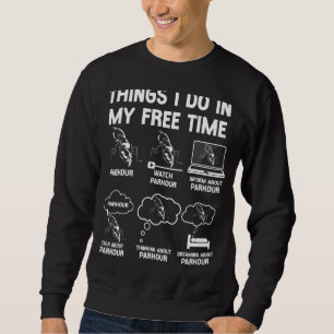 Parkour Free Running Traceur Vintage Things I Do I Sweatshirt