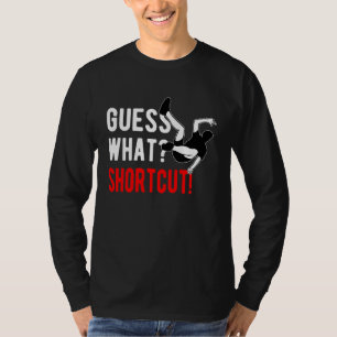 Parkour Freerunning Freerunner Guess What Shortcut T-Shirt