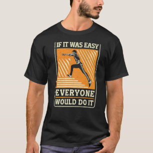 Parkour Freerunning Traceur Athlete If It Was Easy T-Shirt