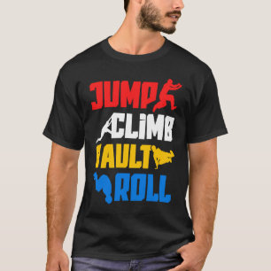 Parkour Jump Climb Vault Roll Freerunning Freerunn T-Shirt