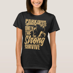 Parkour Only The Strong Survive Parkour T-Shirt