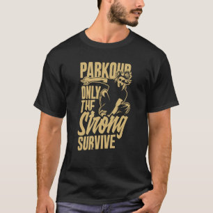 Parkour Only The Strong Survive Parkour T-Shirt