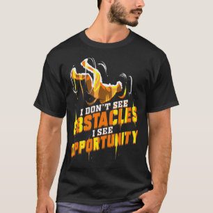 Parkour Runner Gift for Parcour Running I Dont See T-Shirt