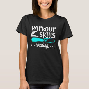 Parkour Skills Loading Freerunning Runner Urban Sp T-Shirt