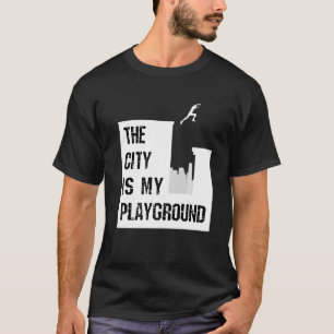 Parkour Traceur The City Is My Playground Free Run T-Shirt
