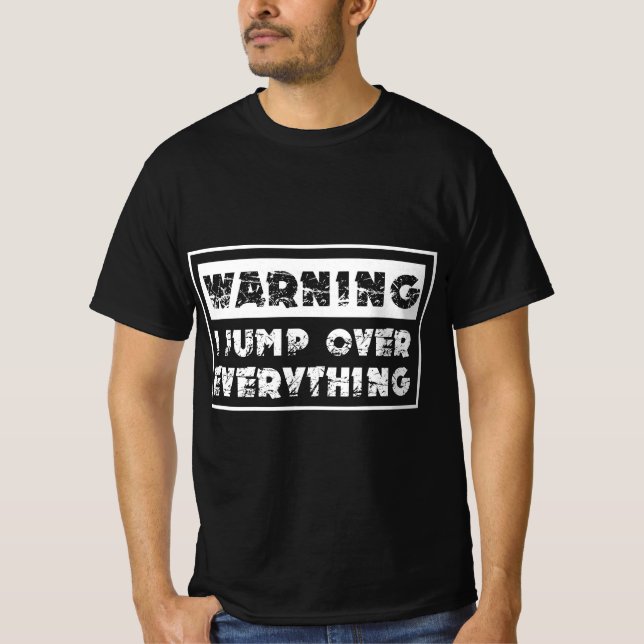 Parkour Warning I Jump Over Everything Free Runnin T-Shirt (Front)