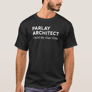 Parlay Architect Sports Betting DFS Moneyline Gamb T-Shirt