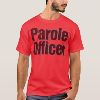 Parole Officer T-Shirt