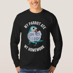 Parrot Ate My Homework I Blue Monk Parakeet Quaker T-Shirt