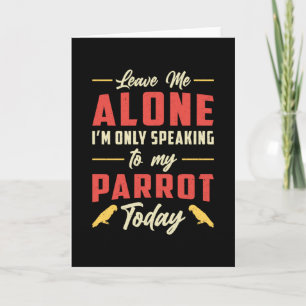 Parrot Bird Leave Me Alone Birds Animal Parrots Card