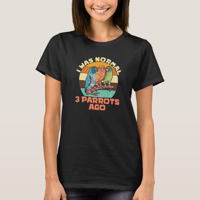 parrot bird  quote dad mom 2 T-Shirt (Front)