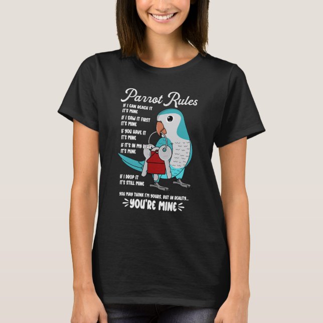 Parrot House Rules It's Mine I Blue Monk Parakeet  T-Shirt (Front)