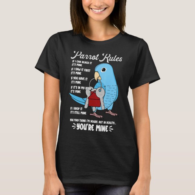 Parrot House Rules It's Mine I Blue Parrotlet T-Shirt (Front)