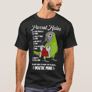 Parrot House Rules It's Mine I Dusky-headed Conure T-Shirt
