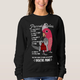 Parrot House Rules It's Mine I Rose-breasted Galah Sweatshirt