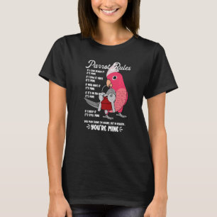 Parrot House Rules It's Mine I Rose-breasted Galah T-Shirt