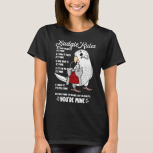 Parrot House Rules It's Mine I White Budgie Budger T-Shirt