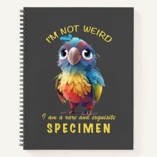 Parrot I'm Not Weird I'm Rare Exquisite Cute Funny Notebook