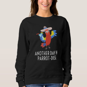 Parrot Joke Tropical Parrots Parrot Island Parrot Sweatshirt