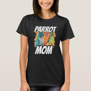 Parrot Mum Pet Animal Cute Parrots Mother Mummy Ma T-Shirt