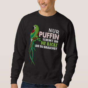 Parrot Nur Puffin Schenkt Dir Die Kacke Die Du Bra Sweatshirt