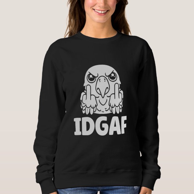 Parrot Ornithologist - Exotic Bird Idgaf Sweatshirt (Front)