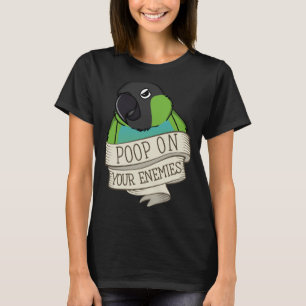 Parrot Poop On Your Enemies I Nanday Conure T-Shirt