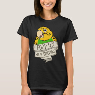 Parrot Poop On Your Enemies I Yellow Budgie Budger T-Shirt
