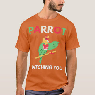 Parrot Watching You 8 1 T-Shirt