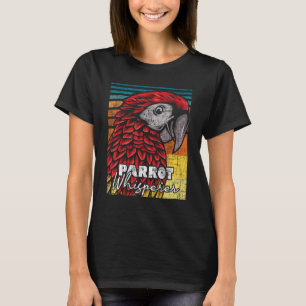 Parrot Whisperer - Animal Nature Lover Birdwatcher T-Shirt