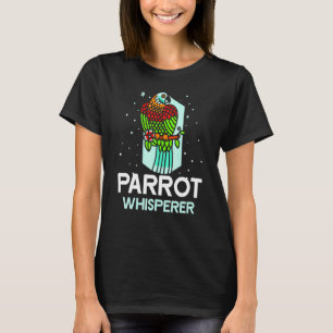 Parrot Whisperer Pet Cute Animal Parrots T-Shirt