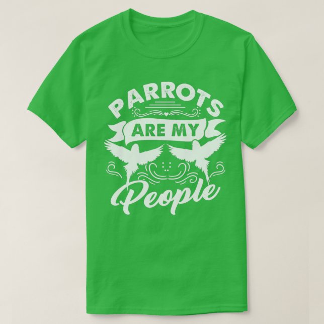 Parrots Are My People T-Shirt (Design Front)