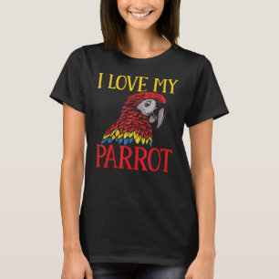 Parrots Parakeet I Love My Parrot Macaw T-Shirt