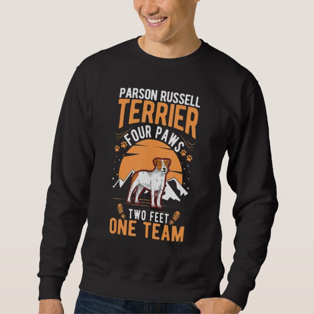Parson Russell Terrier four paws two feet one team Sweatshirt (Front)