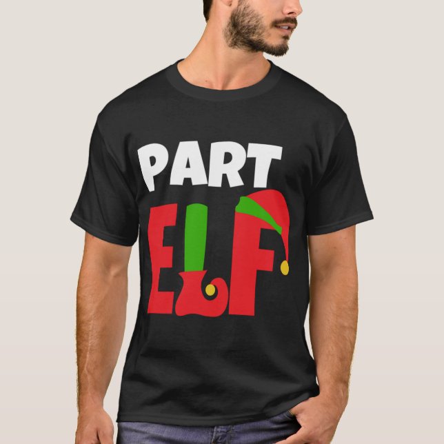 Part Elf Funny Christmas Gift T-Shirt (Front)