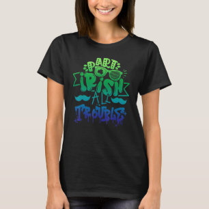 Part Irish All Trouble Saint Patrick Day For Boy M T-Shirt