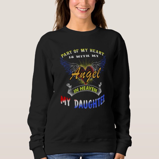 Part Of My Heart Is With My Angel In Heaven My Dau Sweatshirt (Front)
