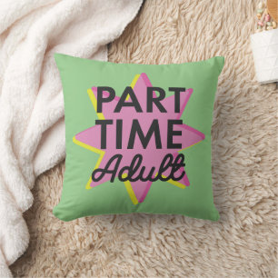 Part-time Adult Cushion