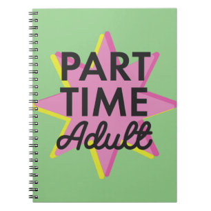 Part-time Adult Notebook