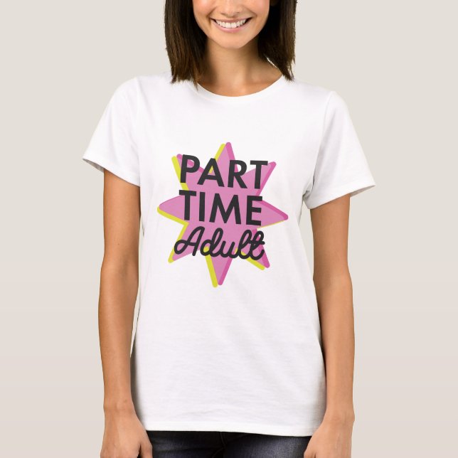 Part-time Adult T-Shirt (Front)