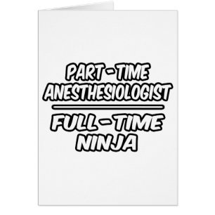 Part-Time Anaesthesiologist...Full-Time Ninja