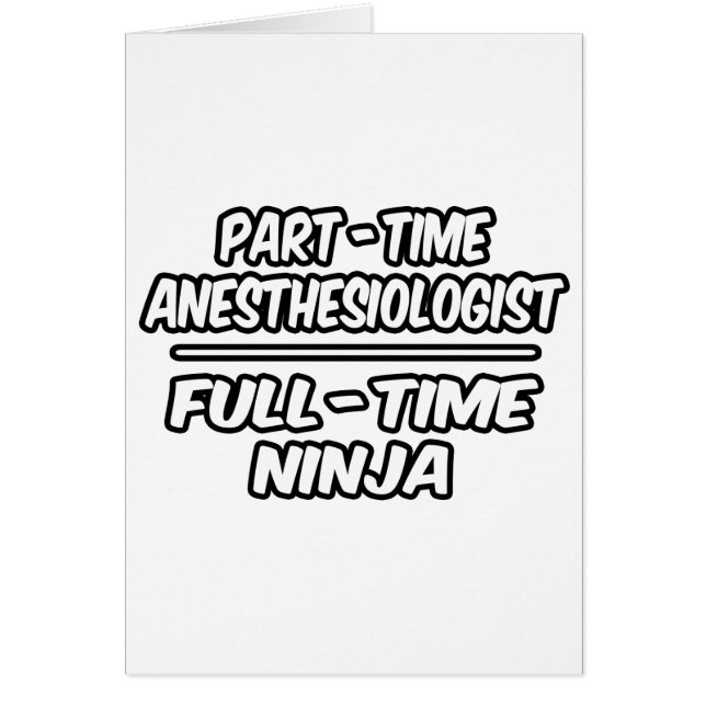 Part-Time Anaesthesiologist...Full-Time Ninja (Front)