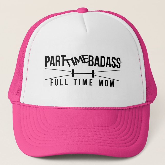 PART TIME BADASS FULL TIME MOM- trucker hat (Front)