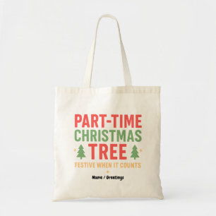 Part-Time Christmas Tree Funny Festive Holiday Tote Bag