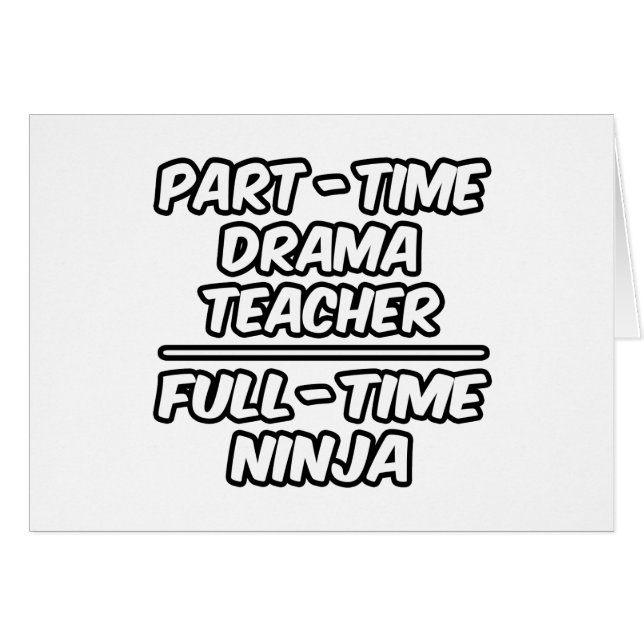 Part-Time Drama Teacher...Full-Time Ninja (Front Horizontal)